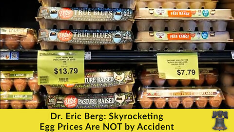 Dr. Eric Berg: Skyrocketing Egg Prices Are NOT by Accident