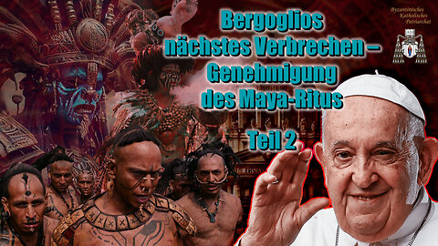 Bergoglios nächstes Verbrechen – Genehmigung des Maya-Ritus /Teil 2/