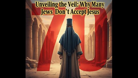 Unveiling the Veil: Why Many Jews Don't Accept Jesus