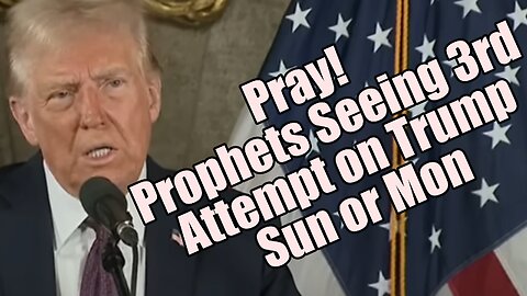 Prophets Seeing 3rd Attempt on Trump Sun or Mon. WordNWorship. B2T Show, Jan 17, 2025