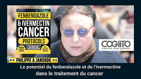 IVERMECTINE et FENBENDAZOLE pour soigner le CANCER ... Ph.JANDROK (Hd 1080)