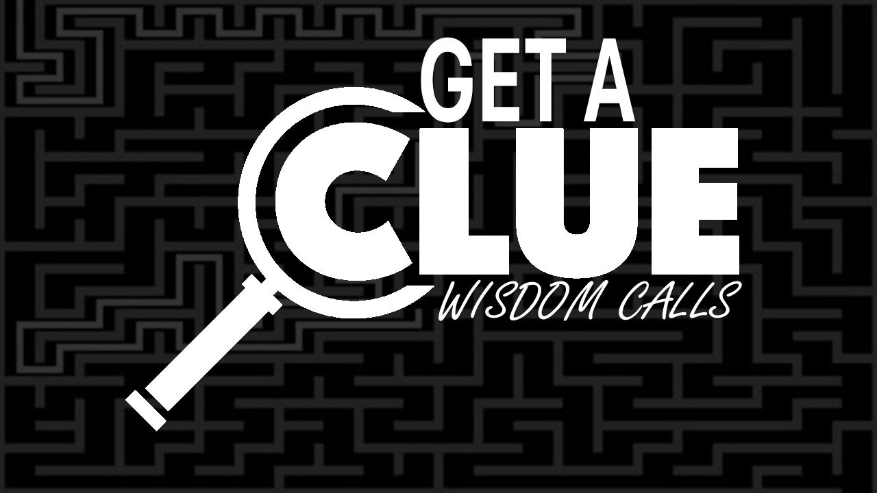10.05.25 Get A Clue - Wisdom Calls - Cliff Ford