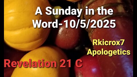 A Sunday in the Word for October 5th? 2025 - Revelation 21 C