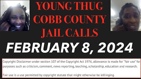 ALL OF YOUNG THUGS COBB COUNTY JAIL CALLS UNCENSORED EPISODE 10 : FEBRUARY 08, 2024