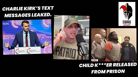 Charlie Kirk’s Text Messages Leaked. Child K***er Released from Prison.