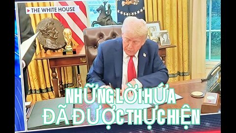 04/02/2025 NHỮNG LỜI HỨA ĐÃ ĐƯỢC THỰC HIỆN CỦA TỔNG THỐNG TRUMP