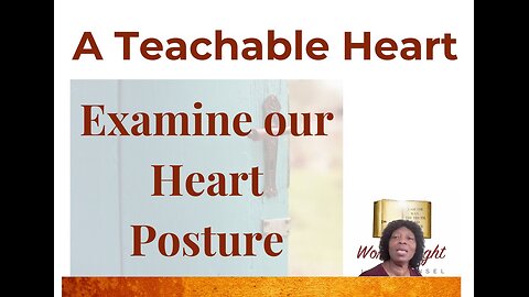 A Teachable Heart: Examine Our Heart Posture