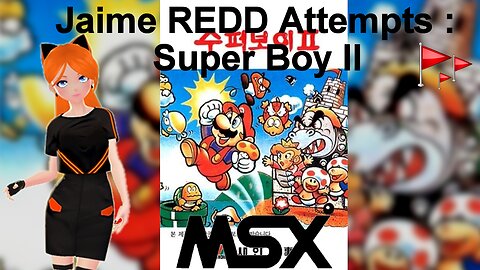Super Boy II : MSX ~Jaime Redd Attempts