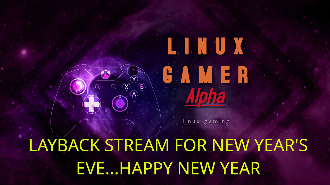 LAYBACK STREAM FOR NEW YEAR'S EVE...HAPPY NEW YEAR