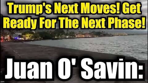 Juan O Savin - Trump's Next Moves! Get Ready For The Next Phase!