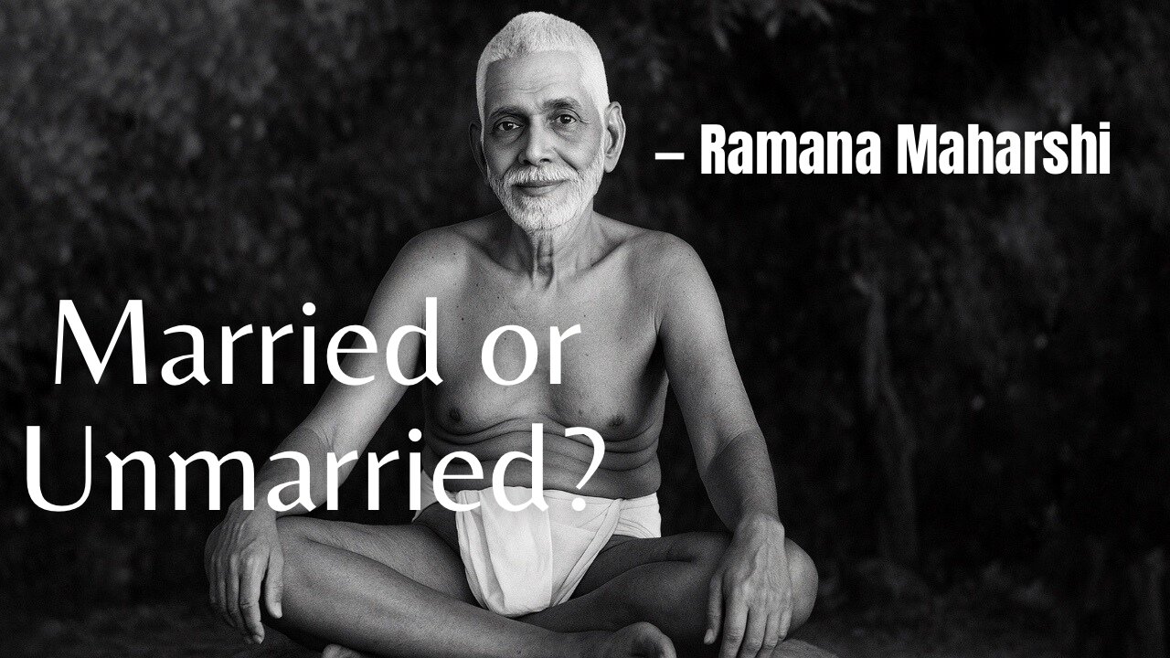 Married or unmarried? What is Right — Ramana Maharshi