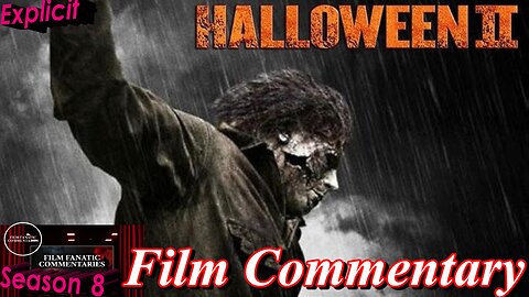 RANT - Halloween II (2009) *FIRST TIME WATCHING* - Film Fanatic Commentary - Season 8