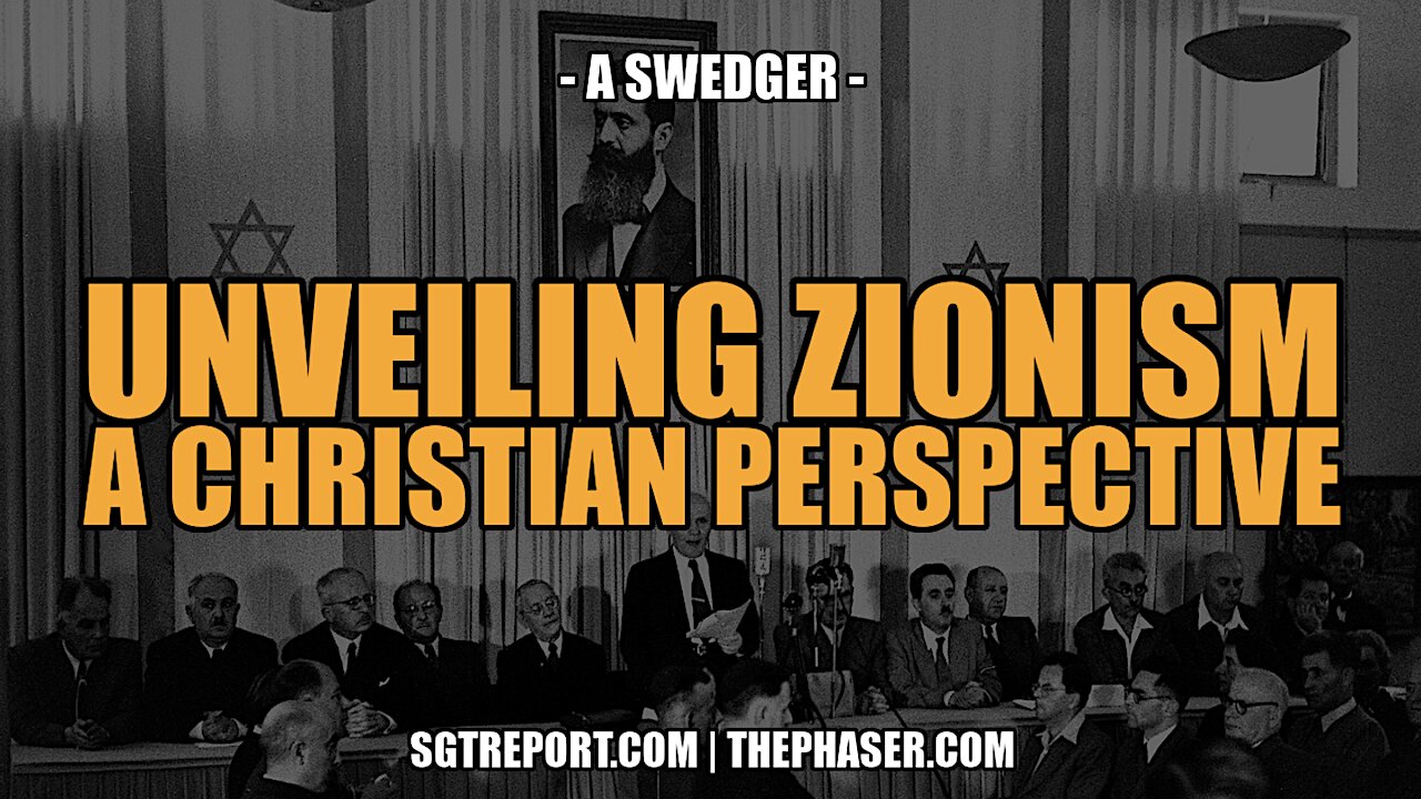 UNVEILING ZIONISM: A CHRISTIAN PERCPECTIVE -- A. SWEDGER