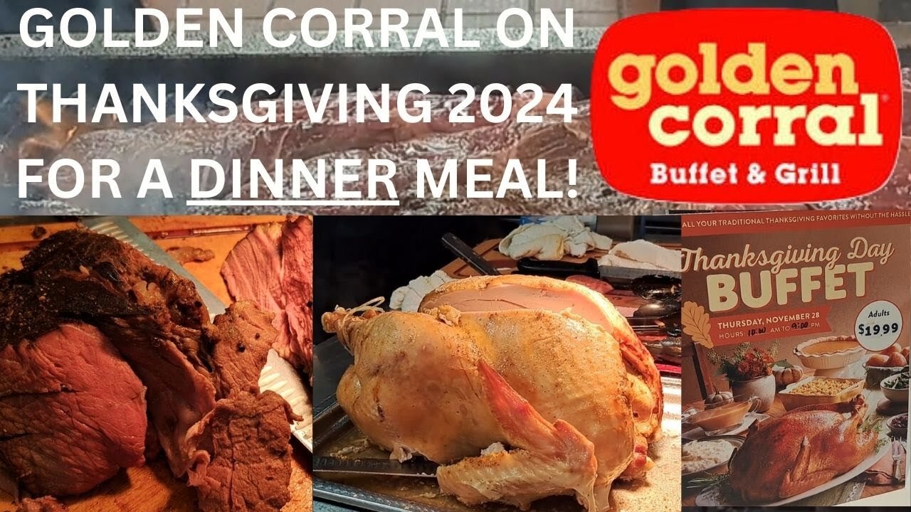 GOLDEN CORRAL ON THANKSGIVING 2024 FOR A DINNER MEAL!