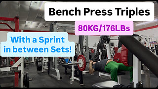 Bench Press Triples at 80KG/176LBs with Sprint in Between Sets