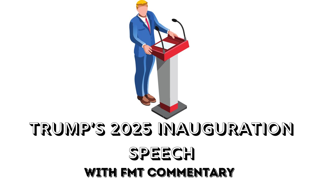 Trump's 2025 Inauguration Speech. . .With FMT Commentary