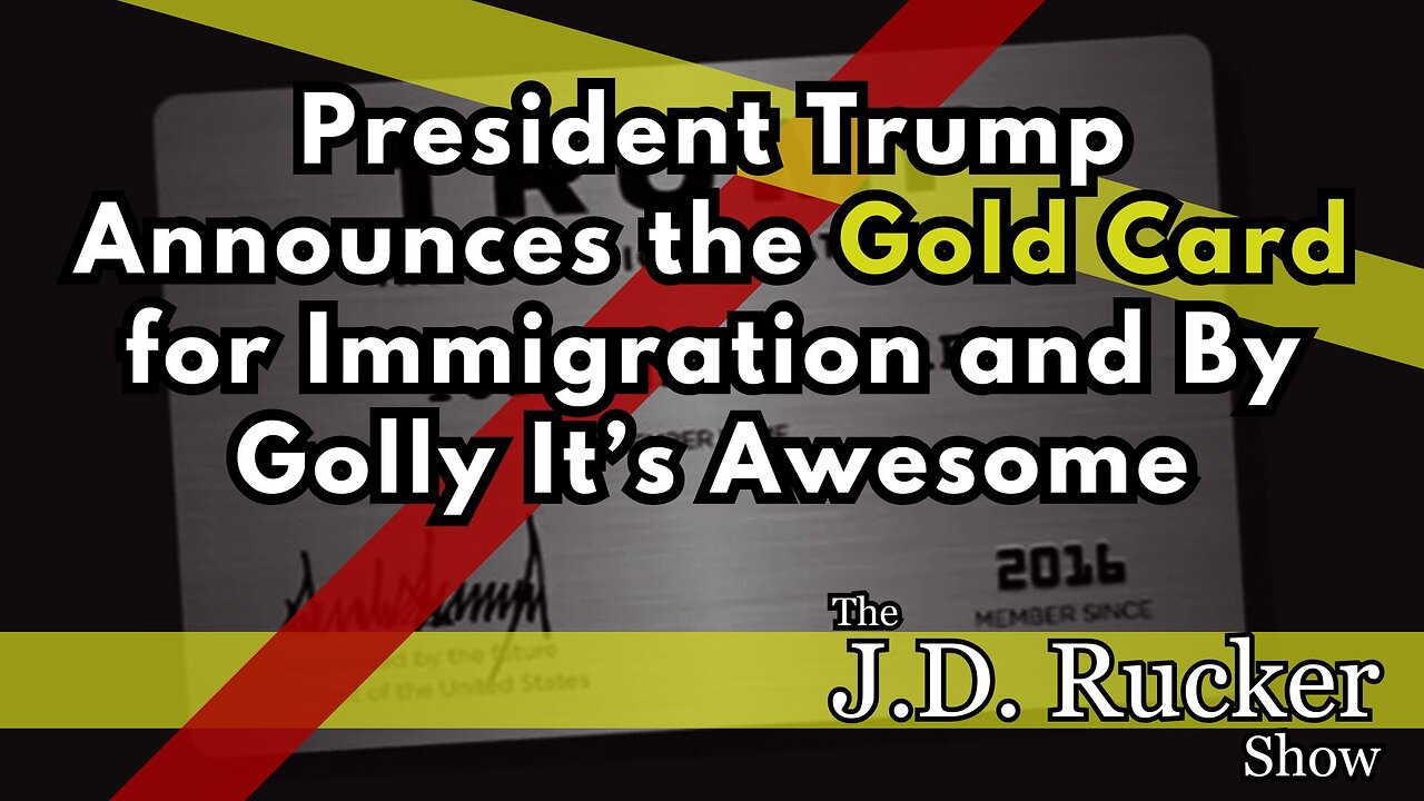 President Trump Announces the Gold Card and By Golly It May Be Awesome