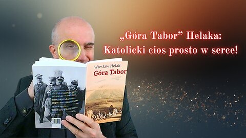 Mówiąc krótko: "Góra Tabor" Helaka: Katolicki cios prosto w serce!