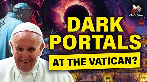 🔥POPE Satanic Portal Update - How is HUMANITY beng targetted? Was WITCHCRAFT involved?