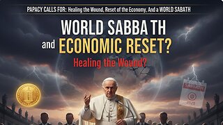 Papacy calls for: Healing the Wound, Economic Reset and a World Sabbath