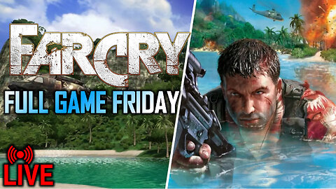 🔴LIVE | FULL GAME FRIDAY FARCRY 1