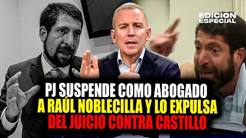 #EnVivo Raúl Noblecilla es suspendido como abogado y expulsado del juicio contra Castillo