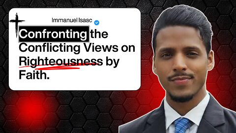 Immanuel Isaac Challenges the Confusion on Righteousness by Faith