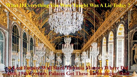 Lost Empire Wall Sized Tartaria Mirrors Where Did 18th-19th Century Palaces Get These Technologies?