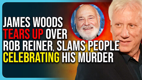 James Woods TEARS UP Over Rob Reiner, Slams People Celebrating His Murder