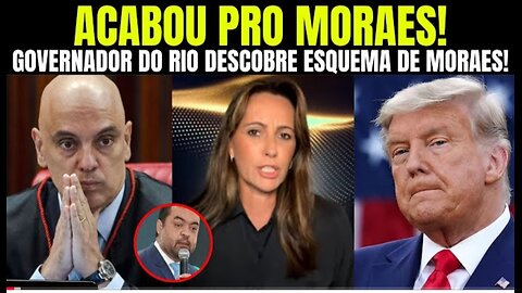 ACABOU PRO MORAES! GOVERNADOR DO RIO PEDE AJUDA AO TRUMP APÓS DESCOBRIR ESQUEMA DE MORAES NA REUNIÃO