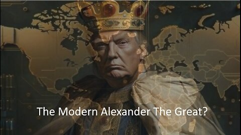 Episode 333 Jan7, 2025 The Modern Day Alexander The Great?