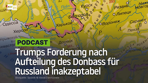 Trumps Forderung nach Aufteilung des Donbass für Russland inakzeptabel