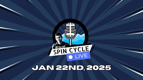 Tariffs? Executive Actions? Woke Church Bishop? Spin Cycle LIVE! 1/22/25