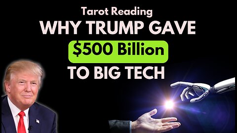 TAROT READING: WHY TRUMP GAVE 500 BILLION TO TECH GIANTS 😨 NEW JAB????