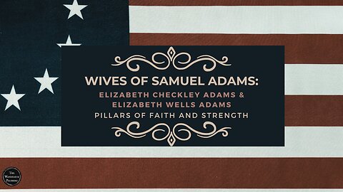 Wives of Samuel Adams: Pillars of Faith and Strength