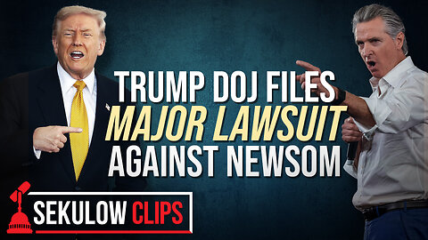 Trump DOJ Files Major Lawsuit Against Newsom