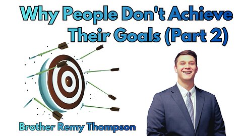 Why People Don't Achieve Their Goals (Part 2) || Bro Remy