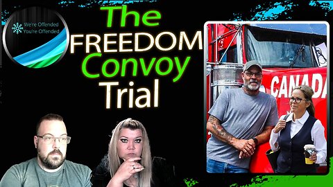 EP#436 The FREEDOM Convoy Trial| We're Offended You're Offended Podcast
