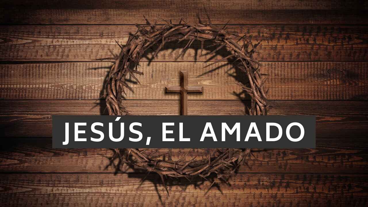 🤵 ️Jesús, el amado | Cantares 5:9