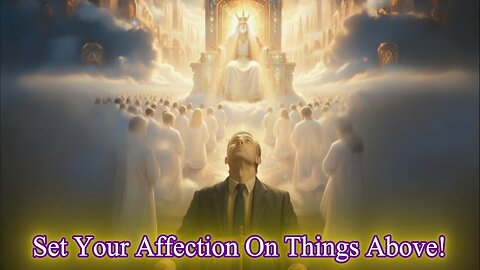 Colossians 3:1–4 Explained, KJV, Rightly Dividing — Set Your Affection on Things Above!