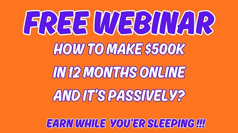 Free Webinar:How To Earn $500K In 12 Months Online & Build Retirement Income Before Retiring?