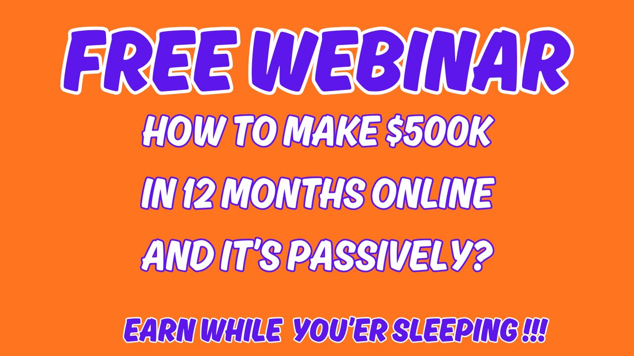 Free Webinar:How To Earn $500K In 12 Months Online & Build Retirement Income Before Retiring?