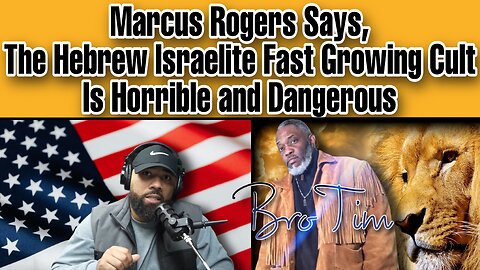 Marcus Rogers Says, The Hebrew Israelite Fast Growing Cult Is Horrible & Dangerous