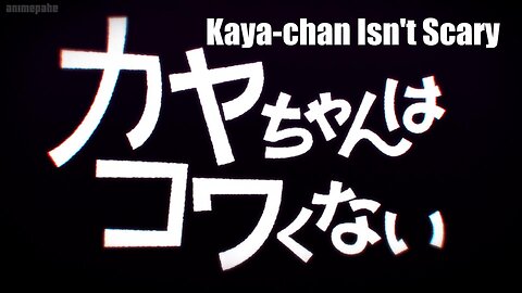 Kaya-chan Isn't Scary opening