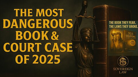SOVEREIGN LAW | THE MOST DANGEROUS BOOK & COURT CASE OF 2025 - THE BOOK THEY FEAR
