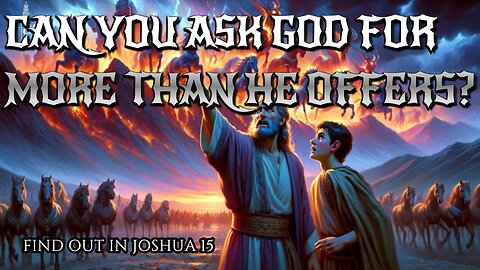 Can You Ask God for More Than He Offers?
