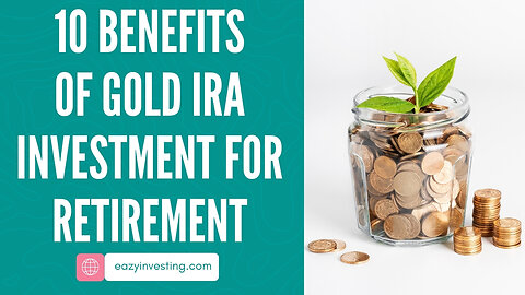 10 Benefits of Gold IRA Investment for Retirement After 60