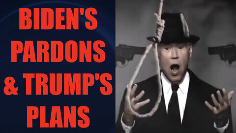 Biden's Pardons & Trump's Plans > Bring Them All Down