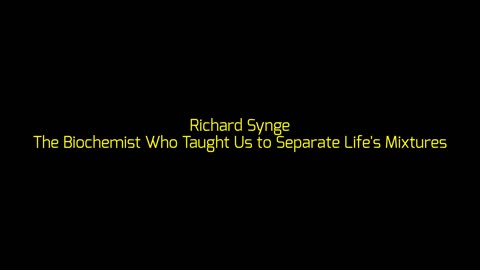 Richard Synge: The Biochemist Who Taught Us to Separate Life's Mixtures