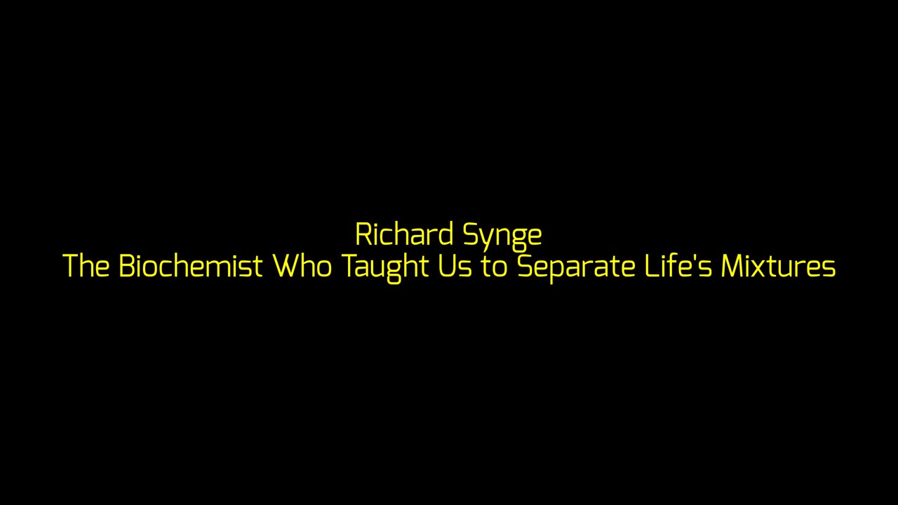 Richard Synge: The Biochemist Who Taught Us to Separate Life's Mixtures